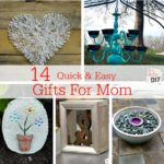 14 perfect DIY gifts for mom. These projects are quick, easy and inexpensive. Remember, it's not about the money you spend...it's the thought that counts!