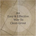 easy and effective way to clean grout